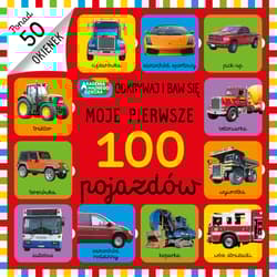 Moje pierwsze 100 pojazdów - Opracowanie Zbiorowe