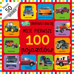 Moje pierwsze 100 pojazdów Odkrywaj i baw się - Friggens Nicola, Powell Sarah