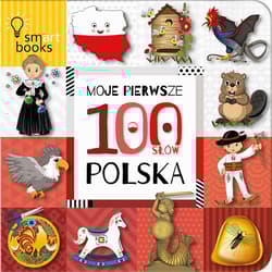 Moje Pierwsze 100 Słów Polska - Opracowanie Zbiorowe