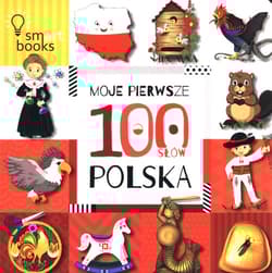 Moje Pierwsze 100 Słów Polska - Opracowanie Zbiorowe