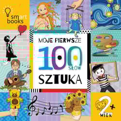 Moje pierwsze 100 słów. Sztuka. 2+ wyd. 2022 - null null, Opracowanie Zbiorowe