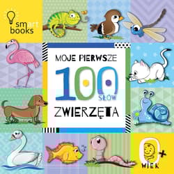 Moje pierwsze 100 słów Zwierzęta - Opracowanie Zbiorowe