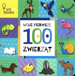 Moje Pierwsze 100 Zwierząt - Opracowanie Zbiorowe