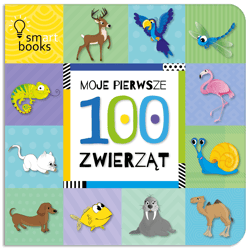 Moje Pierwsze 100 Zwierząt - Opracowanie Zbiorowe