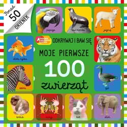 Moje pierwsze 100 zwierząt - Opracowanie Zbiorowe
