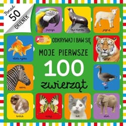 Moje pierwsze 100 zwierząt - Opracowanie Zbiorowe