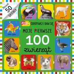 Moje pierwsze 100 zwierząt - Opracowanie Zbiorowe