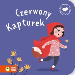 Moje pierwsze bajeczki Czerwony Kapturek - Opracowanie Zbiorowe