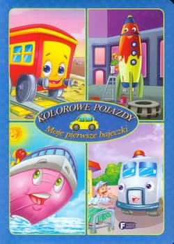 Moje pierwsze bajeczki Kolorowe pojazdy - Opracowanie Zbiorowe