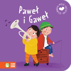 Moje pierwsze bajeczki. Paweł i Gaweł - Opracowanie Zbiorowe