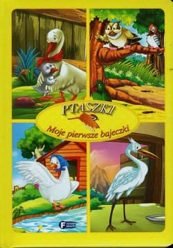 Moje pierwsze bajeczki Ptaszki