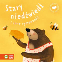 Moje pierwsze bajeczki Stary niedźwiedź i inne rymowanki - Opracowanie Zbiorowe