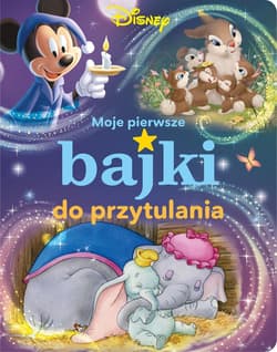Moje pierwsze bajki do przytulania Disney - Praca zbiorowa