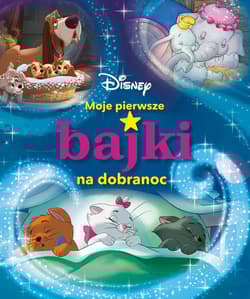 Moje pierwsze bajki na dobranoc Disney - Opracowanie Zbiorowe