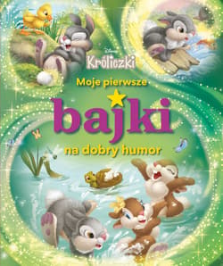 Moje pierwsze bajki na dobry humor Króliczki Disney - Opracowanie Zbiorowe