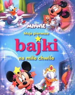 Moje pierwsze bajki na miłe chwile Disney Minnie - Opracowanie Zbiorowe