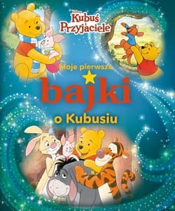 Moje pierwsze bajki o Kubusiu Disney Kubuś i i Przyjaciele - Praca zbiorowa