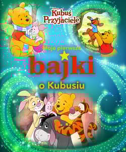 Moje pierwsze bajki o Kubusiu Disney Kubuś i Przyjaciele
