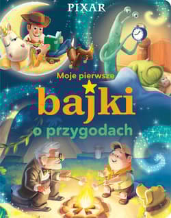 Moje pierwsze bajki o przygodach Disney Pixar - Opracowanie Zbiorowe