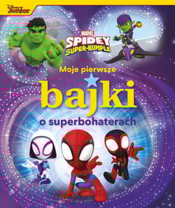 Moje pierwsze bajki o superbohaterach Marvel Spidey i Super-kumple - Praca zbiorowa