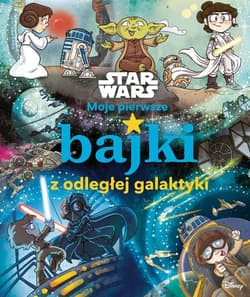 Moje pierwsze bajki z odległej galaktyki. Star Wars - Calliope Glass