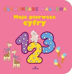 Moje pierwsze cyfry. Elementarz malucha - Praca zbiorowa