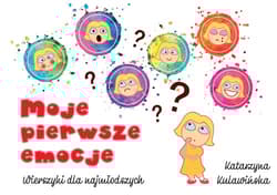 Moje pierwsze emocje Wierszyki dla najmłodszych