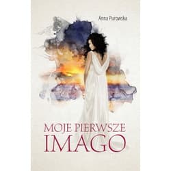 Moje pierwsze imago - Anna Purowska