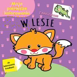 Moje pierwsze kolorowanki. W lesie - Praca zbiorowa
