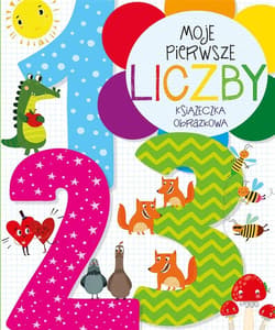 Moje pierwsze liczby. Książeczka obrazkowa - Anna Wiśniewska