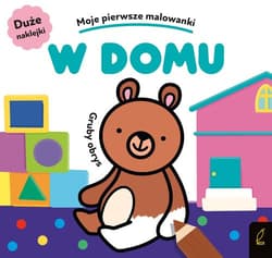 Moje pierwsze malowanki W domu Gruby obrys - Opracowanie Zbiorowe