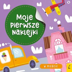 Moje pierwsze naklejki W mieście - Opracowanie Zbiorowe