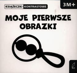 Moje pierwsze obrazki Książeczka kontrastowa - Opracowanie Zbiorowe