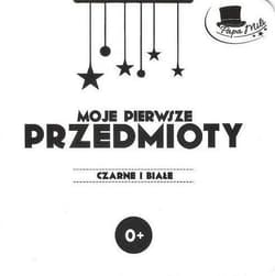 Moje pierwsze przedmioty Seria Czarne i Białe - Praca zbiorowa