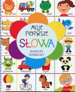 Moje pierwsze słowa Słowniczek obrazkowy - Opracowanie Zbiorowe