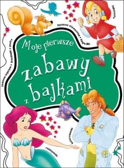 Moje pierwsze zabawy z bajkami - Praca zbiorowa