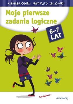 Moje pierwsze zadania logiczne. Łamigłówki mądrej główki wyd. 2022 - Opracowanie Zbiorowe
