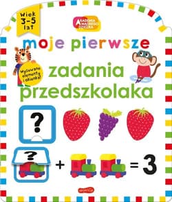 Moje pierwsze zadania przedszkolaka Akademia mądrego dziecka