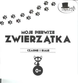 Moje pierwsze zwierzątka Seria Czarne i białe - Praca zbiorowa