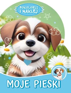 Moje pieski. Pokoloruj i naklej - Opracowanie Zbiorowe