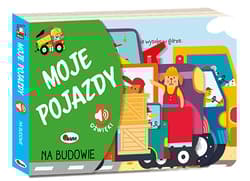 Moje pojazdy Na budowie - Wójcik Elżbieta