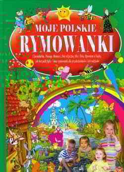 Moje polskie rymowanki część 3 Tradycyjne polskie rymowanki dla przedszkolaków i ich rodziców