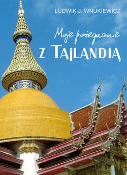 Moje pożegnanie z Tajlandią - Wnukiewicz Ludwik J.