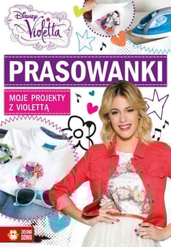 Moje projekty z Violettą Prasowanki Disney - Opracowanie Zbiorowe