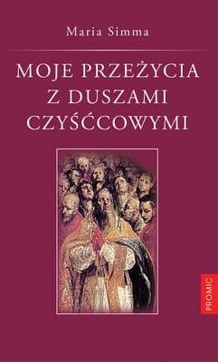 Moje przeżycia z duszami czyśćcowymi - Simma Maria