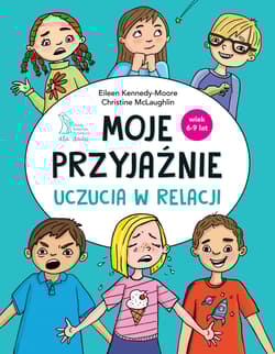 Moje przyjaźnie Uczucia w relacji - Christine McLaughlin, Eileen Kennedy-Moore