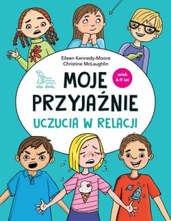 Moje przyjaźnie Uczucia w relacji - Christine McLaughlin, Eileen Kennedy-Moore