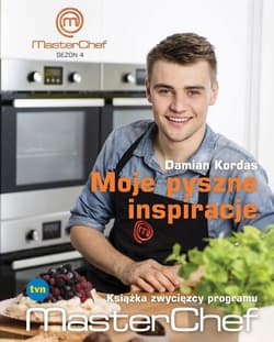 Moje pyszne inspiracje. Książka zwycięzcy programu MasterChef - Damian Kordas