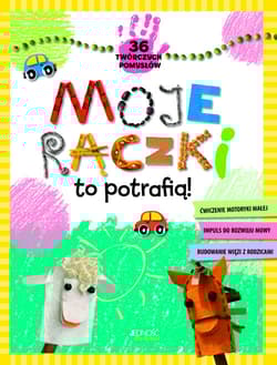 Moje rączki to potrafią! 36 twórczych pomysłów - Natalia Chub