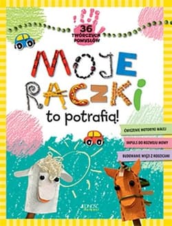 Moje rączki to potrafią! 36 twórczych pomysłów